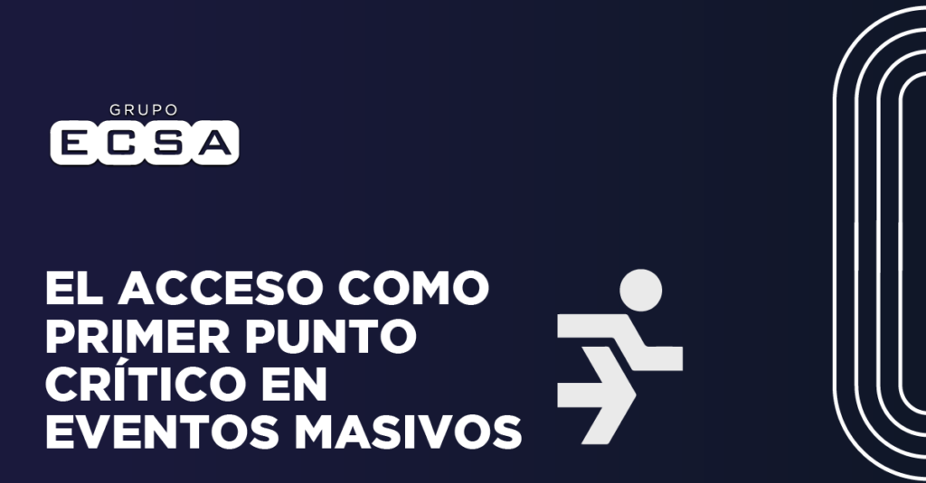 El acceso como primer punto crítico en eventos masivos